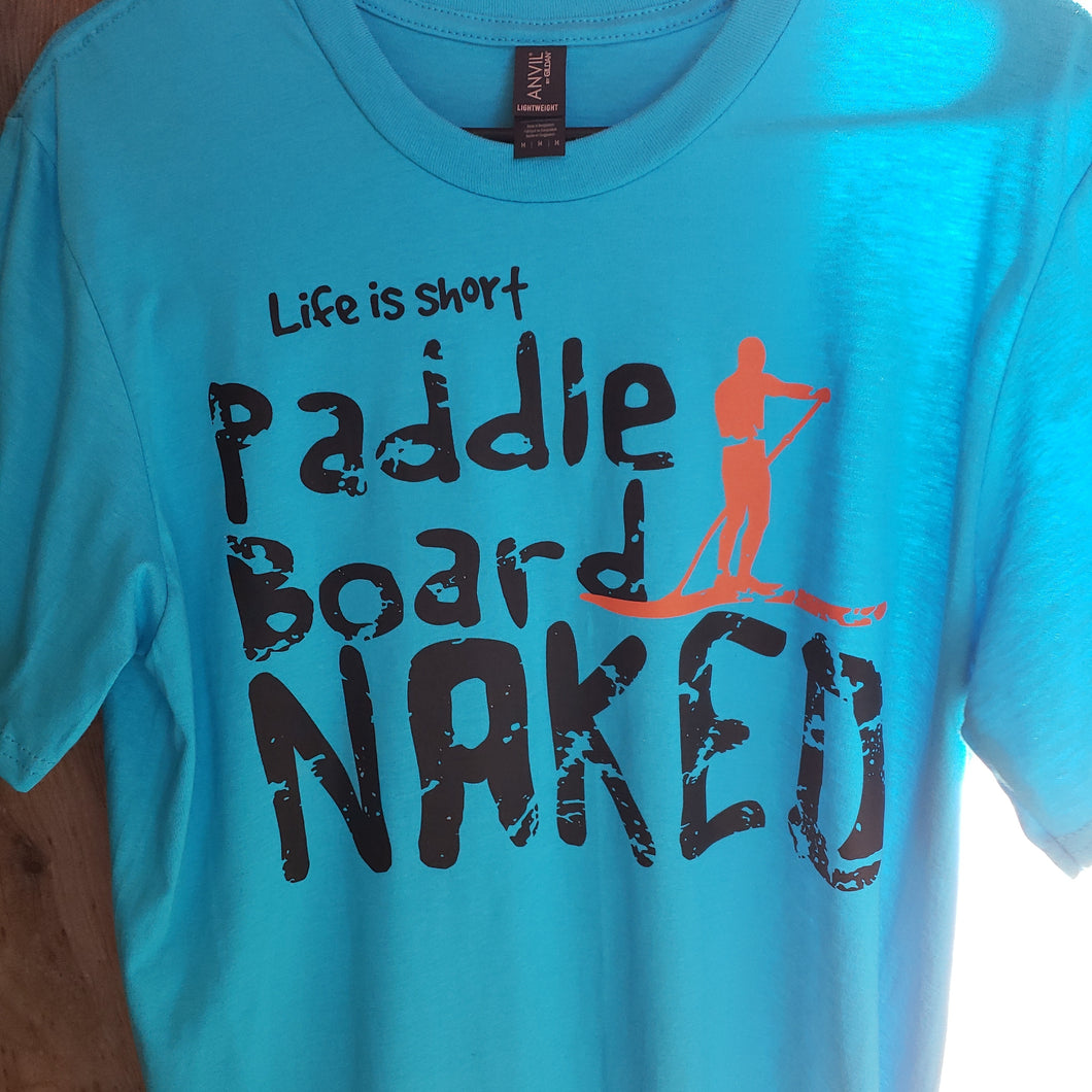 Life is short paddle board Naked
